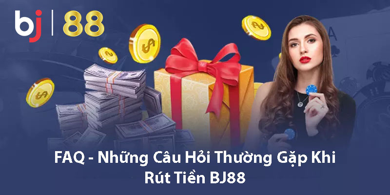 FAQ hỏi & đáp câu thắc mắc tại BJ88