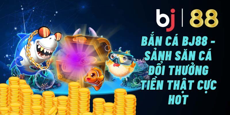 Những lợi thế khi người chơi tham gia game bắn cá tại BJ88